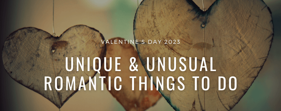 Unique & Unusual Romantic Things to Do Valentine's Day